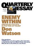 Quarterly Essay 63 Enemy Within: American Politics in the Time of Trump