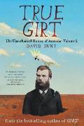 True Girt The Unauthorised History of Australia Volume 2