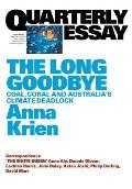 Quarterly Essay 66 The Long Goodbye: Coal, Coral and Australia's Climate Deadlock