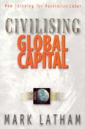 Civilising Global Capital: New Thinking for Australian Labor