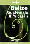 Lonely Planet Belize Guatemala & Yuc 4th Edition