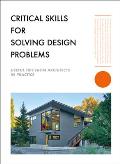 Critical Skills for Solving Design Problems: Useful Tips from Architects in Practice