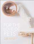 For the Love of Pets Contemporary architecture & design for animals