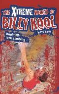 The Xtreme World of Billy Kool Book 8: Rock Climbing