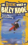 The Xtreme World of Billy Kool Book 4: Snowboarding
