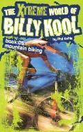 The Xtreme World of Billy Kool Book 6: Mountain Biking