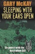 Sleeping With Your Ears Open On Partrol With the Australian SAS