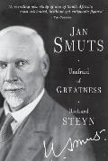Jan Smuts - Unafraid of Greatness