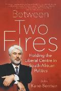Between Two Fires: Holding the Liberal Centre in South African Politics