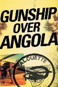 Gunship Over Angola: The Story of a Maverick Pilot