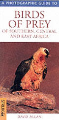 photographic guide to birds of prey of Southern Central & East Africa