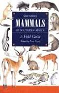 Smithers Mammals of Southern Africa A Field Guide