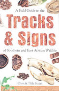 Field Guide To the Tracks and Signs of Southern and East African Wildlife