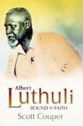 Albert Luthuli: Bound by Faith