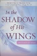 In the Shadow of His Wings Second Edition