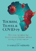 Tourism, Travel & Covid-19: The new narrative for Southern and Eastern Africa during a crisis vortex