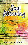 Soul Weaving How To Shape Your Destiny &