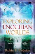 Exploring Enochian Worlds: Visionary Journeys in the Angelic Universe of Dr. John Dee and Edward Kelley