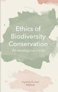 Ethics of Biodiversity Conservation: An Ecological Study