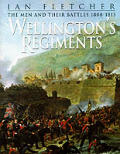 Wellingtons Regiments The Men & Their Ba