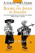 A Collector's Guide to Books on Japan in English: An Annotated List of Over 2500 Titles with Subject Index