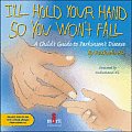 Ill Hold Your Hand So You Wont Fall A Childs Guide to Parkinsons Disease With CD ROM