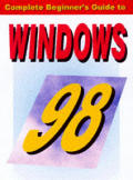 Complete Beginners Guide To Windows 98