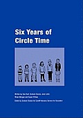 Six Years of Circle Time: A Developmental Primary Curriculum - Produced by a Group of Teachers in Cardiff