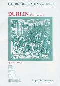 Irish Historic Towns Atlas No. 11: Dublin, Part I, to 1610volume 11