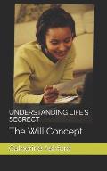 Understanding Life's Secrect: The Will Concept
