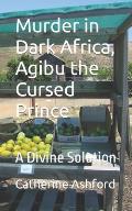 Murder in Dark Africa, Agibu the Cursed Prince: A Divine Solution