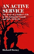 Active Service The Story of a Soldiers Life in the Grenadier Guards SAS & SBS 1935 1958