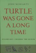 Turtle Was Gone A Long Time Volume 1 Crossing the Kedron