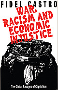 War Racism & Economic Injustice The Global Ravages of Capitalism