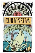 Curioseum Collected Stories of the Odd & Marvellous