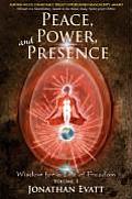 Peace, Power, and Presence: A Guide to Self Empowerment, Inner Peace, and Spiritual Enlightenment