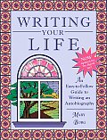 Writing Your Life An Easy To Follow Guide to Writing an Autobiography