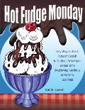 Hot Fudge Monday: Tasty Ways to Teach Parts of Speech to Students Who Have a Hard Time Swallowing Anything to Do with Grammar (Grades 7-