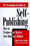 Economical Guide to Self Publishing How to Produce & Market Your Book on a Budget