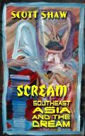 Scream: Southeast Asia and the Dream