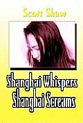 Shanghai Whispers Shanghai Screams