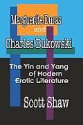 Marguerite Duras and Charles Bukowski: The Yin and Yang of Modern Erotic Literature