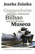 Guggenheim Bilbao Museoa: Museums, Architecture, and City Renewal