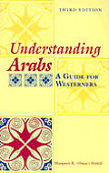 Understanding Arabs A Guide For Western 3rd Edition