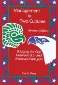 Management in Two Cultures Bridging the Gap Between U S & Mexican Managers
