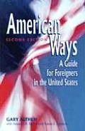 American Ways A Guide for Foreigners in the United States