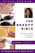 Beauty Bible 2nd Edition The Ultimate Guide To Smart B