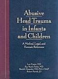Abusive Head Trauma in Infants and Children: A Medical, Legal, and Forensic Reference