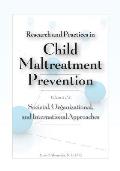 Research and Practices in Child Maltreatment Prevention, Volume Two: Societal, Organizational, and International Approaches