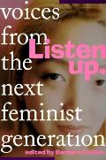 Listen Up Voices From The Next Feminist
